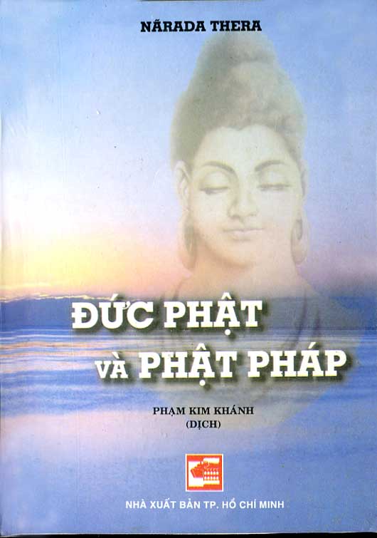 Đức Phật và Phật Pháp  Đại đức Narada, 1980  Phạm Kim Khánh dịch Việt, 1998  Nguyên tác: "The Buddha and His Teachings",  Buddhist Publication Society, Sri Lanka