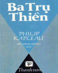 Ba Trụ Thiền - PHILIP KAPLEAU (1912 - 2004) - ĐỖ ĐÌNH ĐỒNG dịch