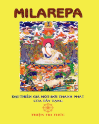 MILAREPA Đại Thiền Gỉa Một Đời Thành Phật của Tây Tạng, Lobsang P. Lhalungpa - Thiện Tri Thức 2000