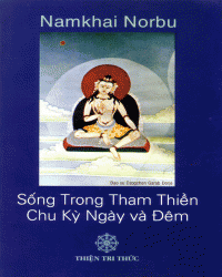 Sống Trong Tham Thiền Chu Kỳ Ngày và Đêm, Việt dịch: Trùng Hưng và An Phong  - Thiện Tri Thức 2003.