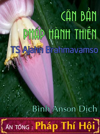 Căn Bản Pháp Hành Thiền - Ts Ajahn Brahmavamso - Bình Anson Dịch