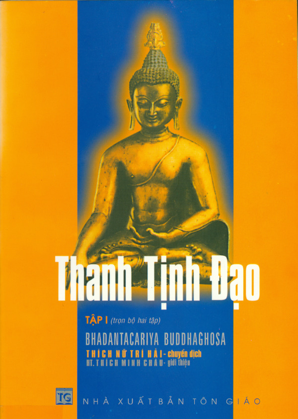 THANH TỊNH ĐẠO (The Path of Purification - Visuddhimagga ) Luận sư Bhadantacariya Buddhaghosa (Phật Âm)